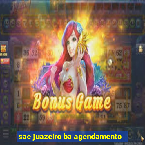 sac juazeiro ba agendamento